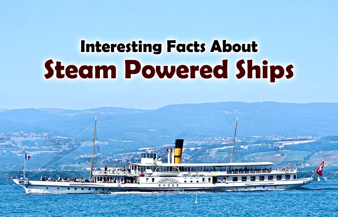 Interesting Facts About Steam Powered Ships